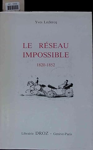 Bild des Verkufers fr Le reseau impossible 1820-1852. zum Verkauf von Antiquariat Bookfarm