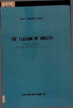 Seller image for The taxation of industry. Fiscal barriers to the creation of wealth for sale by Antiquariat Bookfarm