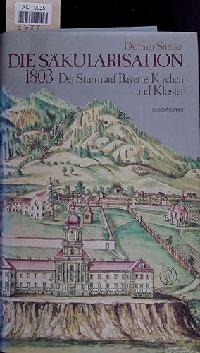 Immagine del venditore per Die Skularisation 1803. Der Sturm auf Bayerns Kirchen und Klster. AC-0935 venduto da Antiquariat Bookfarm