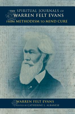 Imagen del vendedor de Spiritual Journals of Warren Felt Evans: From Methodism to Mind Cure (Hardback or Cased Book) a la venta por BargainBookStores
