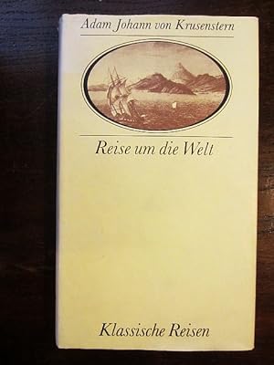 Image du vendeur pour Reise um die Welt. Erlebnisse und Bordbuchnotizen des Kommandanten der Expediotionsschiffe 'Nadeshda' und 'Newa' bei der ersten Weltumsegelung unter russischer Flagge in den Jahren 1803-1806 mis en vente par Rudi Euchler Buchhandlung & Antiquariat