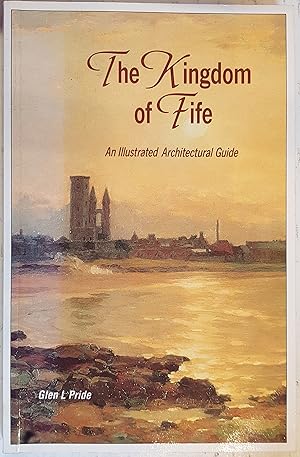 Seller image for The Kingdom of Fife: An Illustrated Architectural Guide for sale by Hanselled Books