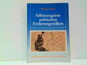 Seller image for Selbstzeugnisse polnischen Eroberungswillens. Reihe Ostpolitische Studien Band 2. for sale by Antiquariat Kirchheim