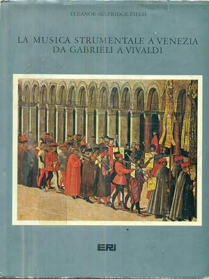 Seller image for La musica strumentale a Venezia da Gabrieli a Vivaldi for sale by Librodifaccia