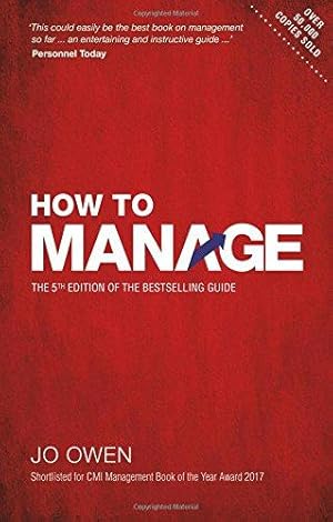 Imagen del vendedor de How to Manage: The 5th Edition of the Bestselling Guide: The definitive guide to effective management a la venta por WeBuyBooks
