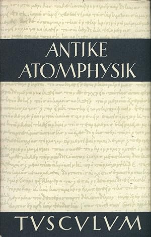 Imagen del vendedor de Antike Atomphysik. Texte zur antiken Atomlehre und ihrer Wiederaufnahme in der Neuzeit. Zusammengestellt, bersetzt und erlutert von Alfred Stckelberger. a la venta por Antiquariat Lenzen