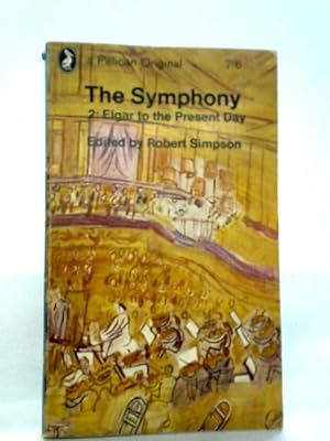 Bild des Verkufers fr The Symphony Vol. 2: Elgar to the Present Day zum Verkauf von World of Rare Books