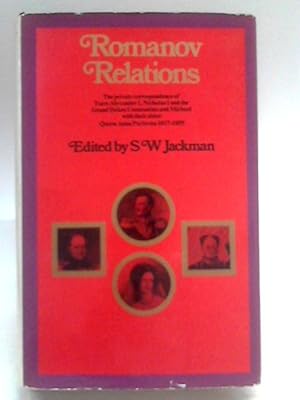 Seller image for Romanov Relations, the Private Correspondence of Tsars Alexander I , Nicolas I and the Grand Dukeas Constantine and Michael with Their Sister Queen Anna Pavlovna 1817-1855 for sale by World of Rare Books