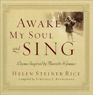 Image du vendeur pour Awake My Soul and Sing: Poems Inspired by Favorite Hymns mis en vente par Reliant Bookstore