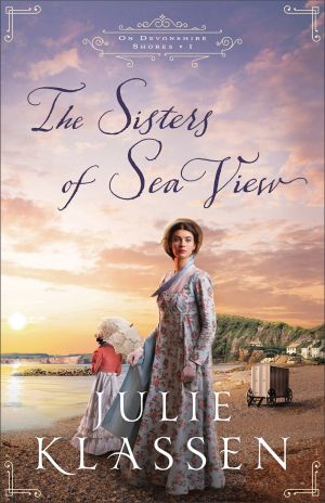 The Sisters of Sea View: (A Forced Proximity Historical Regency Romance Novel) (On Devonshire Sho...
