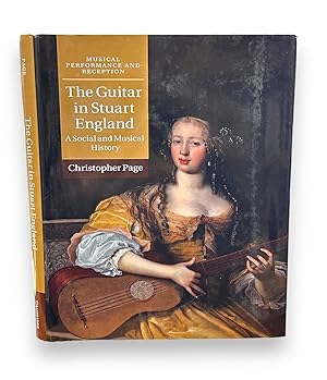 The Guitar in Stuart England: A Social and Musical History (Musical Performance and Reception)