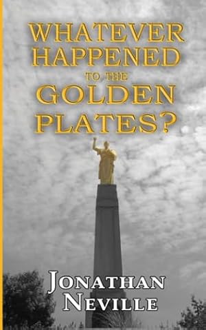 Imagen del vendedor de Whatever Happened to the Golden Plates? a la venta por -OnTimeBooks-