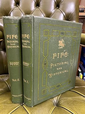 Fife: Pictorial and Historical; Its People, Burghs, Castles, and Mansions. [Two Volumes]