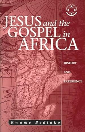 Bild des Verkufers fr Jesus And The Gospel In Africa : History And Experience zum Verkauf von GreatBookPrices