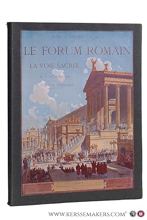 Seller image for Le Forum Romain et la voie sacre. Aspects successifs des monuments depuis le IVe sicle jusqu' nos jours fidlement restitus d'aprs les documents authentiques par M. F. Hoffbauer. Texte par M. L'Abb H. Thdenat, membre de l'Institut for sale by Emile Kerssemakers ILAB