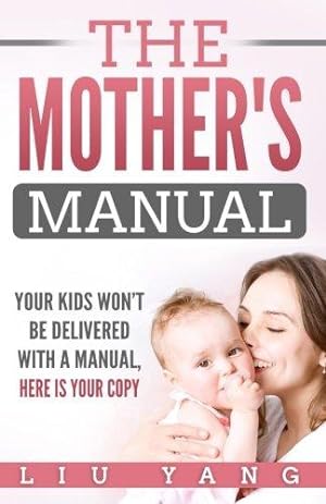 Seller image for The Mothers Manual: Your Kids Wont Be Delivered With A Manual, Here is Your Copy for sale by WeBuyBooks 2