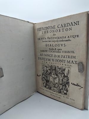 Hieronymi Cardani Theonoston seu De vita producenda atque incolumitate corporis conservanda. Dial...