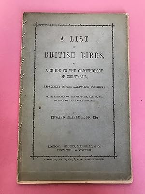 A LIST OF BRITISH BIRDS AS A GUIDE TO ORNITHOLOGY OF CORNWALL [From the author with the author's ...