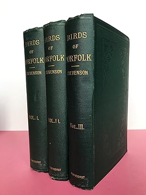 THE BIRDS OF NORFOLK, With Remarks on Their Habits, Migration, and Local Distribution [complete i...