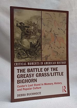 The Battle of the Greasy Grass/Little Bighorn (Critical Moments in American History)