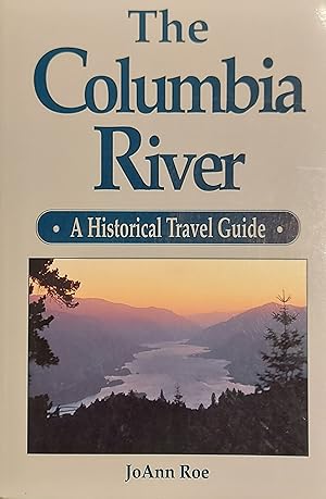 The Columbia River: A Historical Travel Guide