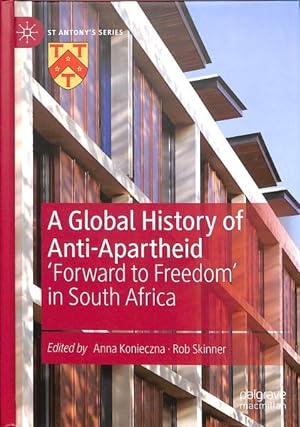 Imagen del vendedor de Global History of Anti-Apartheid : Forward to Freedom in South Africa a la venta por GreatBookPrices