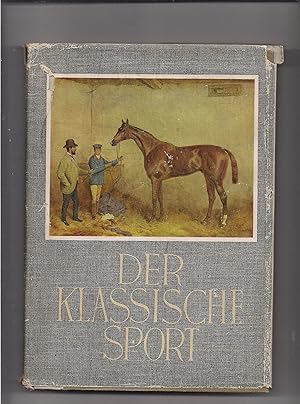 Bild des Verkufers fr Der klassische Sport. Ein Beitrag zur Geschichte des Rennsports und der Vollblutzucht zum Verkauf von Bcherwelt Berlin