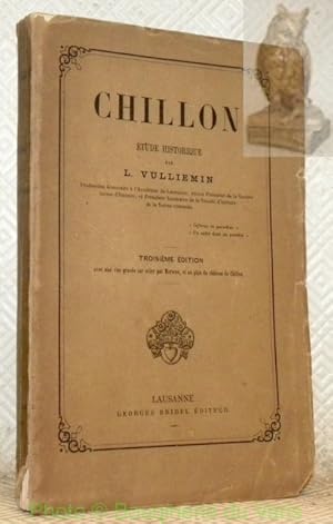 Bild des Verkufers fr Chillon. Etude historique. Troisime dition avec une vue grave sur acier par Martens, et un plan du chteau de Chillon. zum Verkauf von Bouquinerie du Varis