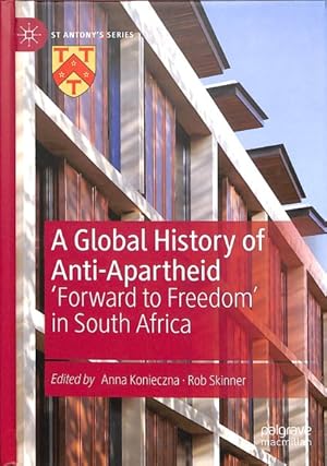 Immagine del venditore per Global History of Anti-Apartheid : Forward to Freedom in South Africa venduto da GreatBookPrices
