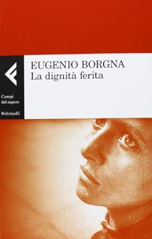 Seller image for La dignit ferita for sale by Studio Bibliografico Viborada