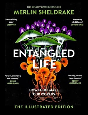 Entangled Life: How Fungi Make Our Worlds, Change Our Minds and Shape Our Futures - The Illustrat...