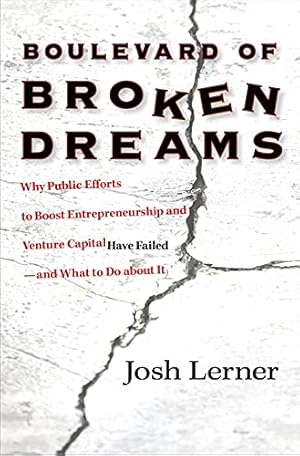 Seller image for Boulevard of Broken Dreams: Why Public Efforts to Boost Entrepreneurship and Venture Capital Have Failed--and What to Do about It (The Kauffman . on Innovation and Entrepreneurship, 11) for sale by ZBK Books