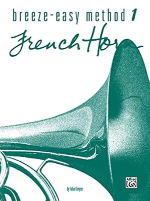 Immagine del venditore per Breeze-Easy Method for French Horn, Bk 1 (Breeze-Easy Series, Bk 1) venduto da 2nd Life Books