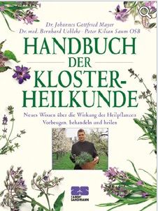 Das grosse Handbuch der Klosterheilkunde Alte Schätze neu entdecktHeilpflanzen und ihre Wirkung ,...