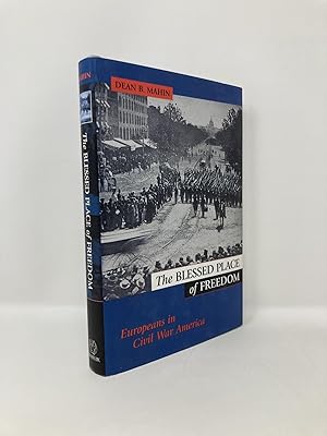 Seller image for The Blessed Place of Freedom: Europeans in Civil War America for sale by Southampton Books