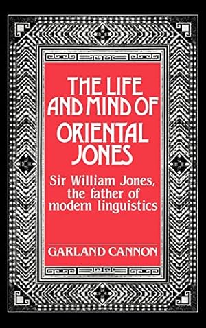 Bild des Verkufers fr The Life and Mind of Oriental Jones: Sir William Jones, the Father of Modern Linguistics zum Verkauf von WeBuyBooks
