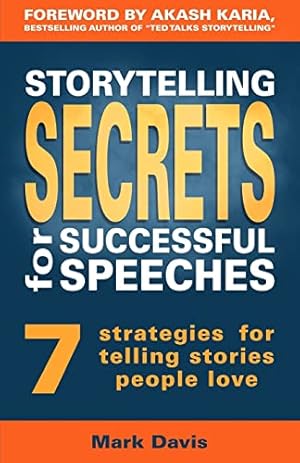 Immagine del venditore per Storytelling Secrets for Successful Speeches: 7 Strategies for telling stories people love venduto da -OnTimeBooks-