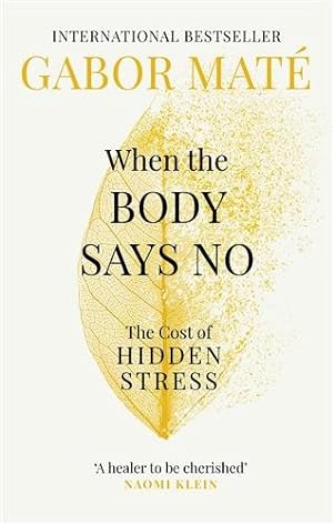 Bild des Verkäufers für When the Body Says No : The Cost of Hidden Stress zum Verkauf von GreatBookPrices
