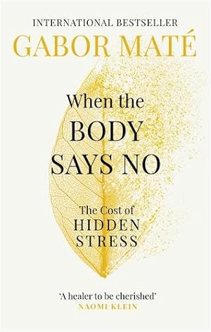 Bild des Verkufers fr When the Body Says No : The Cost of Hidden Stress zum Verkauf von GreatBookPrices