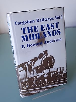 The East Midlands (Forgotten Railways Series Vol.2)