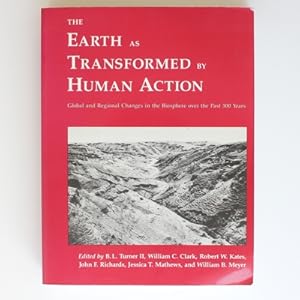 Seller image for The Earth as Transformed by Human Action: Global and Regional Changes in the Biosphere over the Past 300 Years for sale by Fireside Bookshop