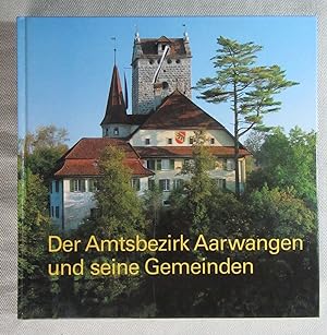 Bild des Verkufers fr Der Amsbezirk Aarwangen und seine Gemeinden. zum Verkauf von Antiquariat Hanfgarten