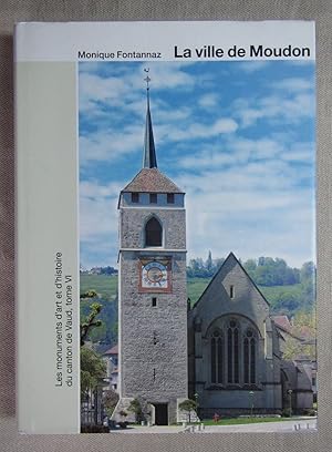 Seller image for La ville de Moudon. Les monuments d'art et d'histoire du canton de Vaud. for sale by Antiquariat Hanfgarten