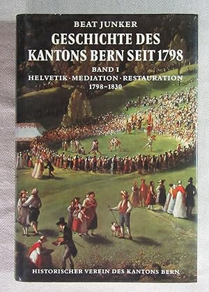 Bild des Verkufers fr Geschichte des Kantons Bern seit 1798. Band I: Helvetik, Mediation, Restauration 1798-1830. zum Verkauf von Antiquariat Hanfgarten