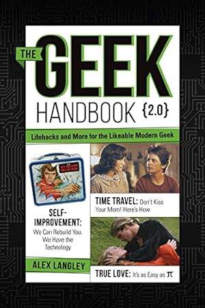 Seller image for The Geek Handbook 2.0: More Practical Skills and Advice for the Likeable Modern Geek for sale by ICTBooks
