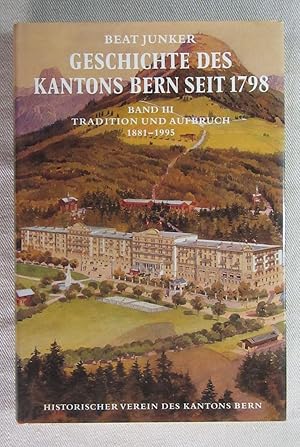 Bild des Verkufers fr Geschichte des Kantons Bern seit 1798. Band III: Tradition und Aufbruch 1881-1995. zum Verkauf von Antiquariat Hanfgarten