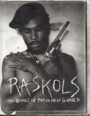 Bild des Verkufers fr Raskols_ The Gangs of Papua New Guinea zum Verkauf von San Francisco Book Company