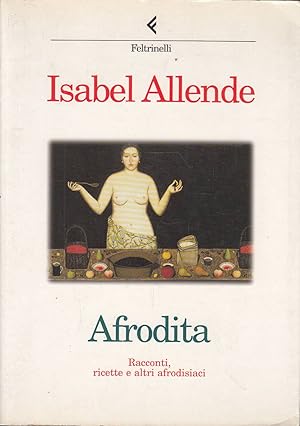 Afrodita. Racconti, ricette e altri afrodisiaci