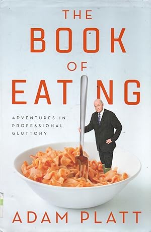 The Book of Eating_ Adventures in Professional Gluttony
