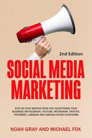 Bild des Verkufers fr Social Media Marketing: Step by Step Instructions For Advertising Your Business on Facebook, Youtube, Instagram, Twitter, Pinterest, Linkedin and Various Other Platforms zum Verkauf von WeBuyBooks 2